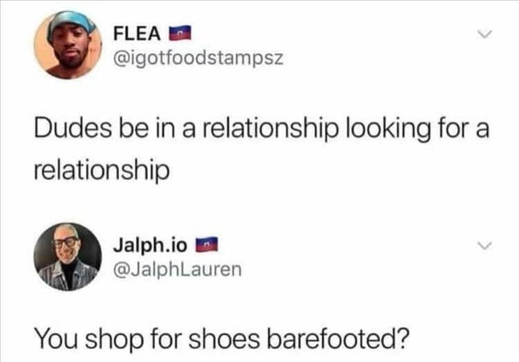 You shop for shoes barefooted?