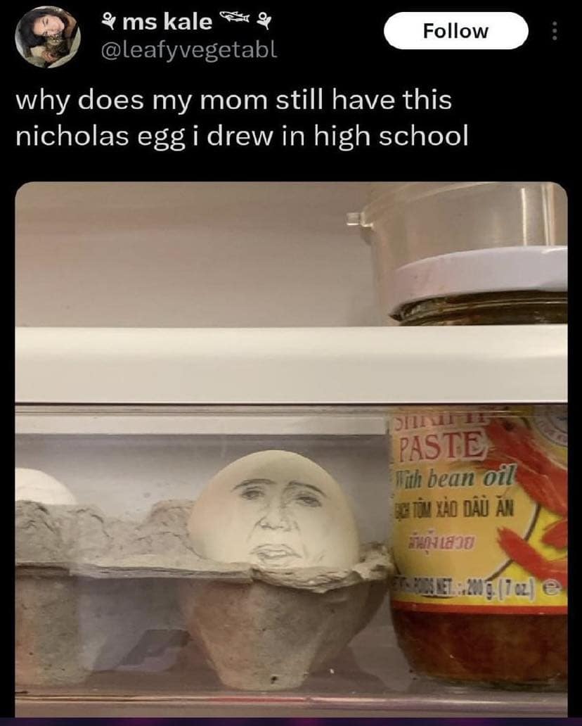 why does my mom still have this nicholas egg i drew in high school