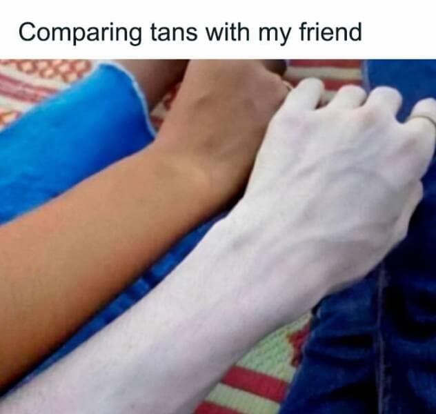 Comparing tans with my friend