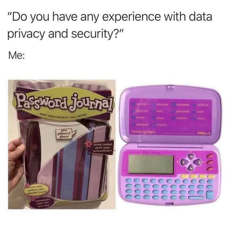 "Do you have any experience with data privacy and security?" Me: