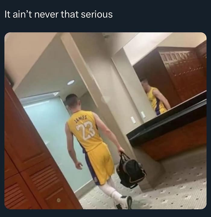 It ain't never that serious