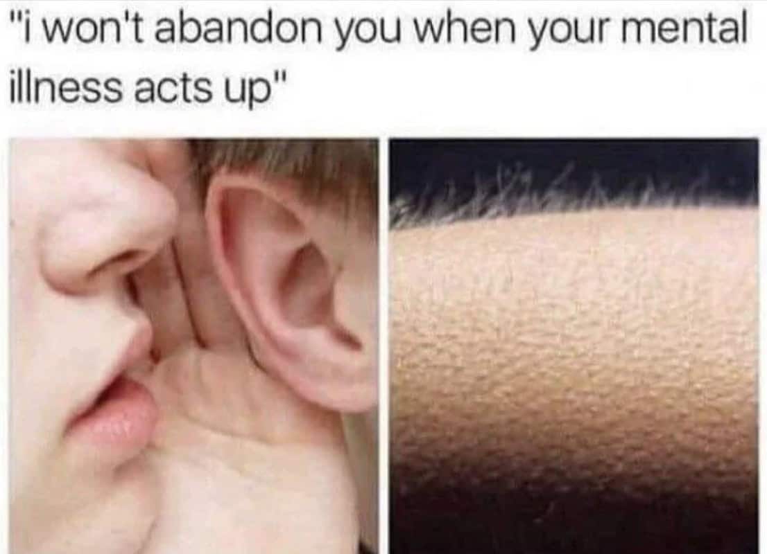 "i won't abandon you when your mental illness acts up"