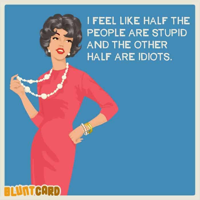 bluntcard, Bluntcards, funny greeting cards, sarcastic cards, brutally honest cards, sarcastic memes, funny cards, blunt humor, snarky humor, sarcastic humor, blunt jokes