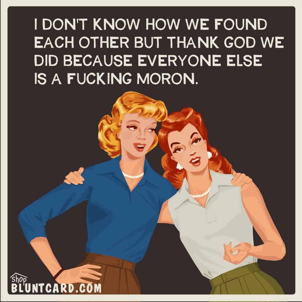 bluntcard, Bluntcards, funny greeting cards, sarcastic cards, brutally honest cards, sarcastic memes, funny cards, blunt humor, snarky humor, sarcastic humor, blunt jokes