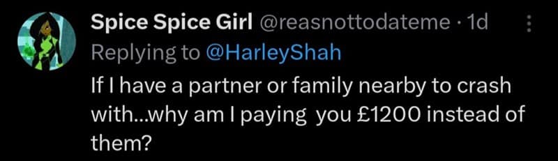 If I have a partner or family nearby to crash with...why am I paying you £1200 instead of them?