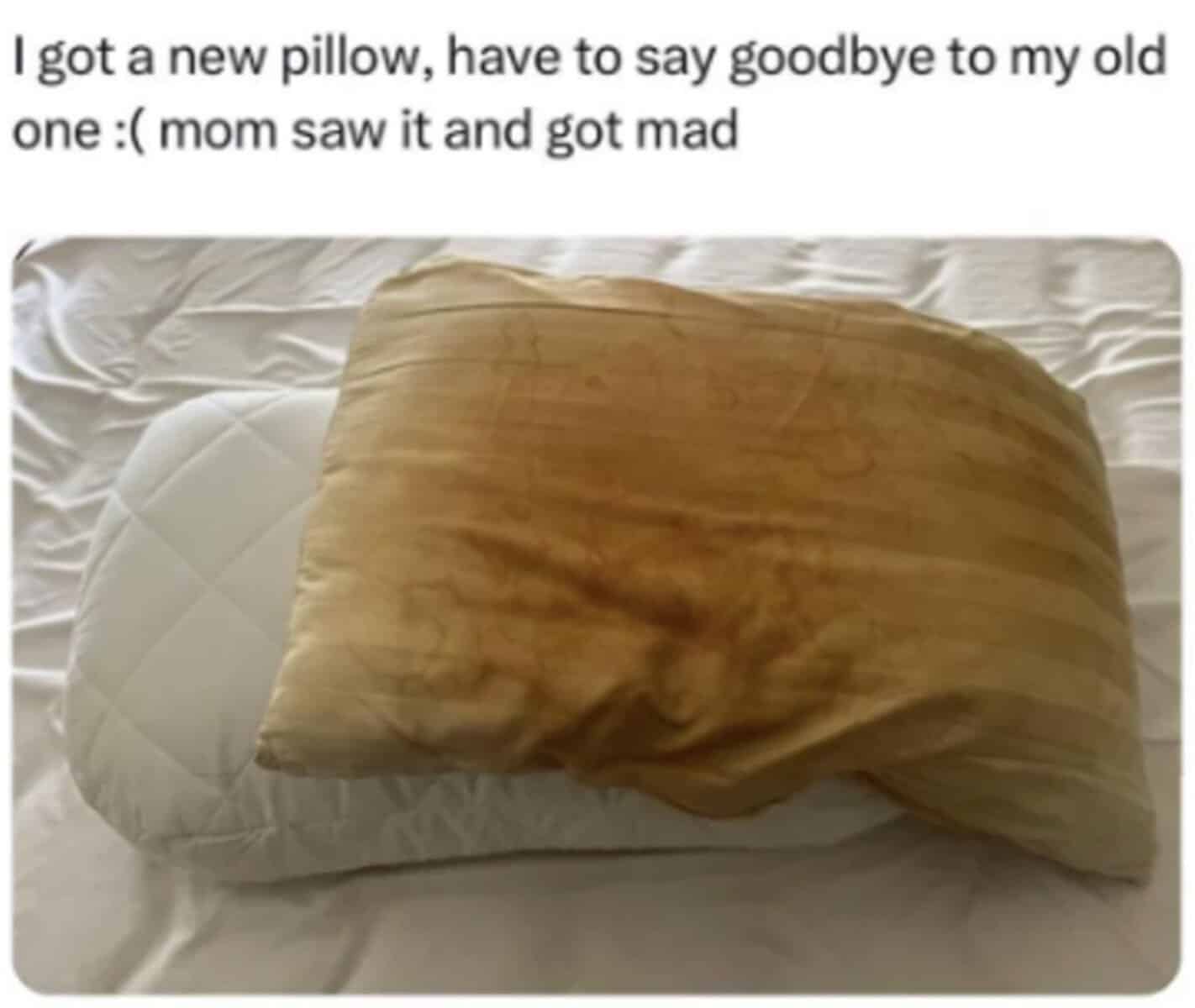 I got a new pillow, have to say goodbye to my old one: ( mom saw it and got mad