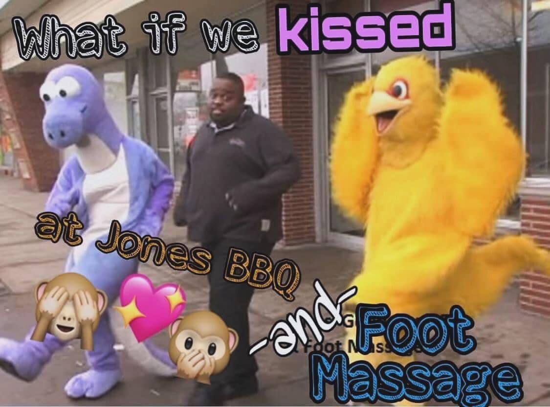 What if we kissed at Jones BBQ and Foot Massage