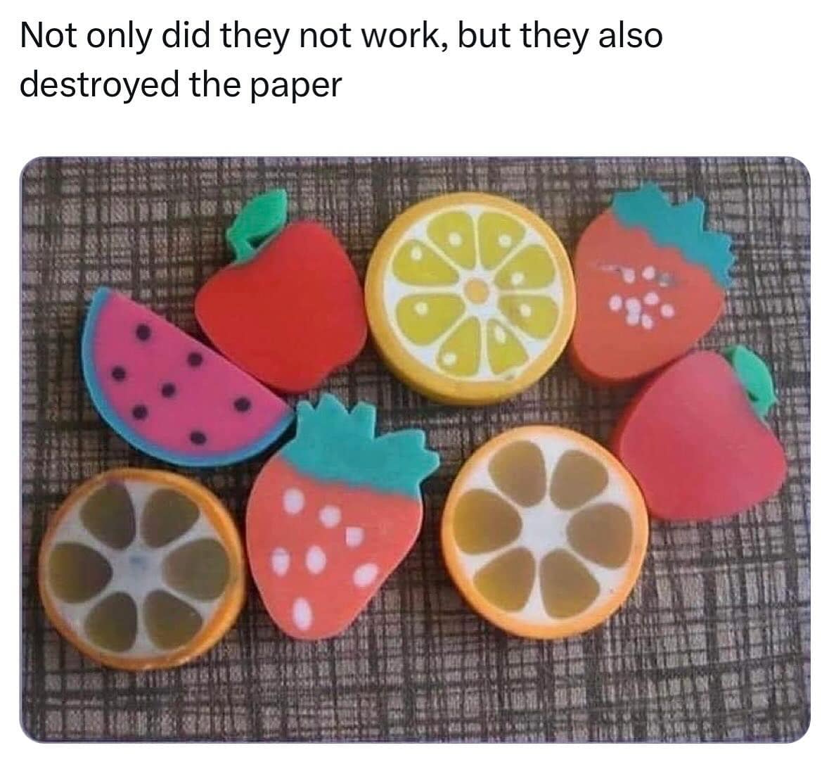 Not only did they not work, but they also destroyed the paper