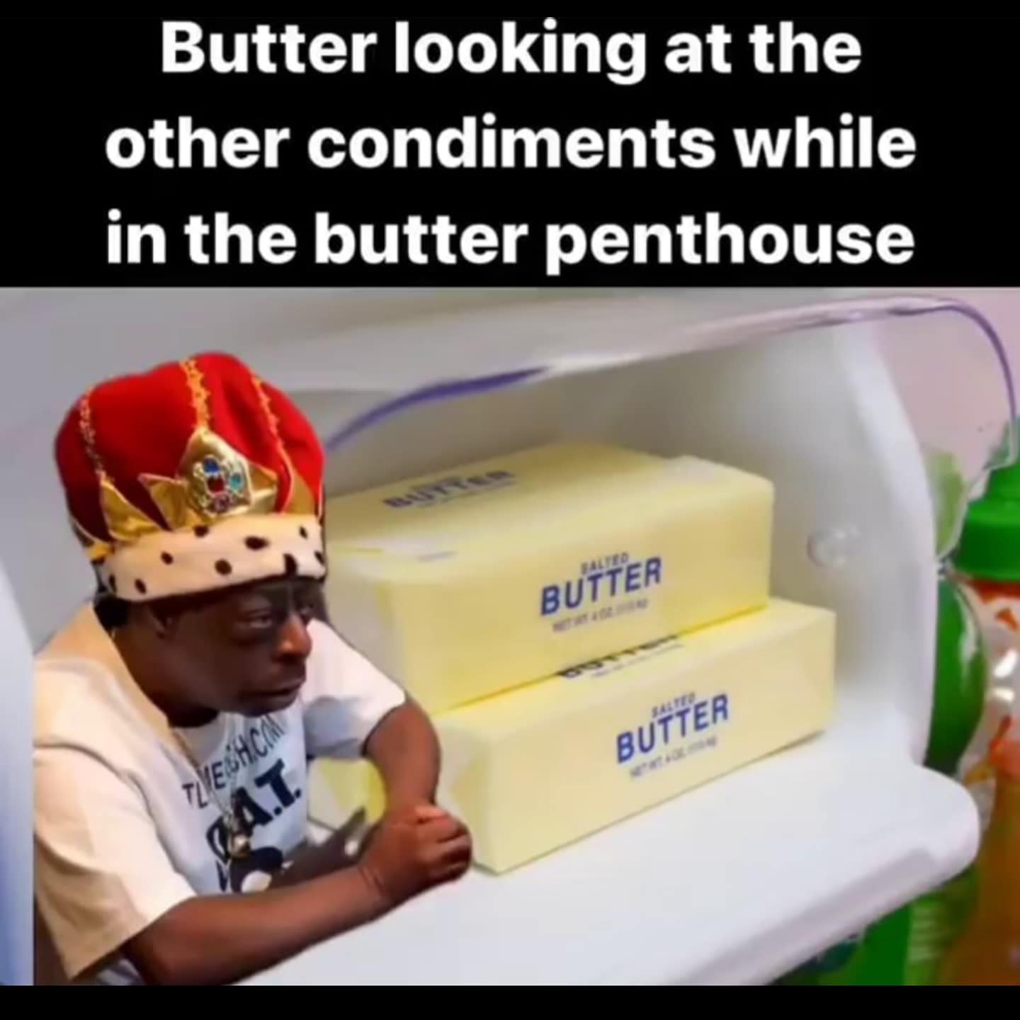 Butter looking at the other condiments while in the butter penthouse