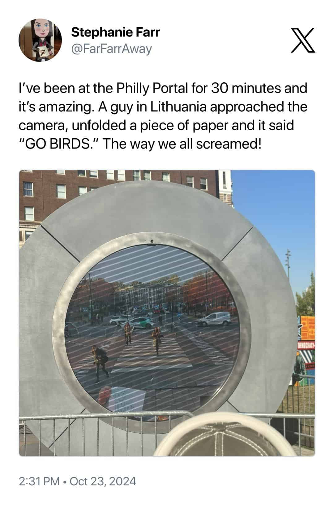 I've been at the Philly Portal for 30 minutes and it's amazing. A guy in Lithuania approached the camera, unfolded a piece of paper and it said "GO BIRDS." The way we all screamed!