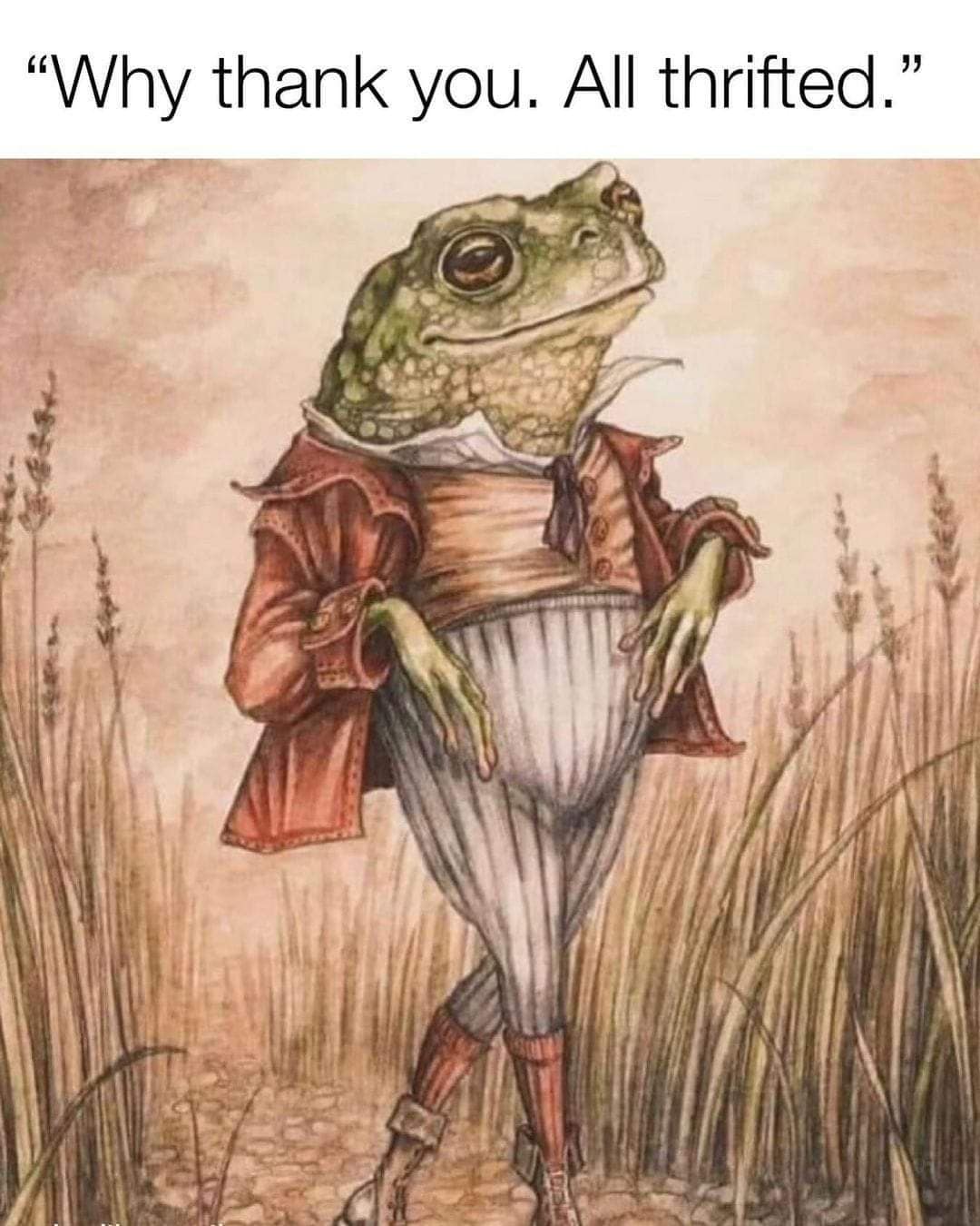 "Why thank you. All thrifted."