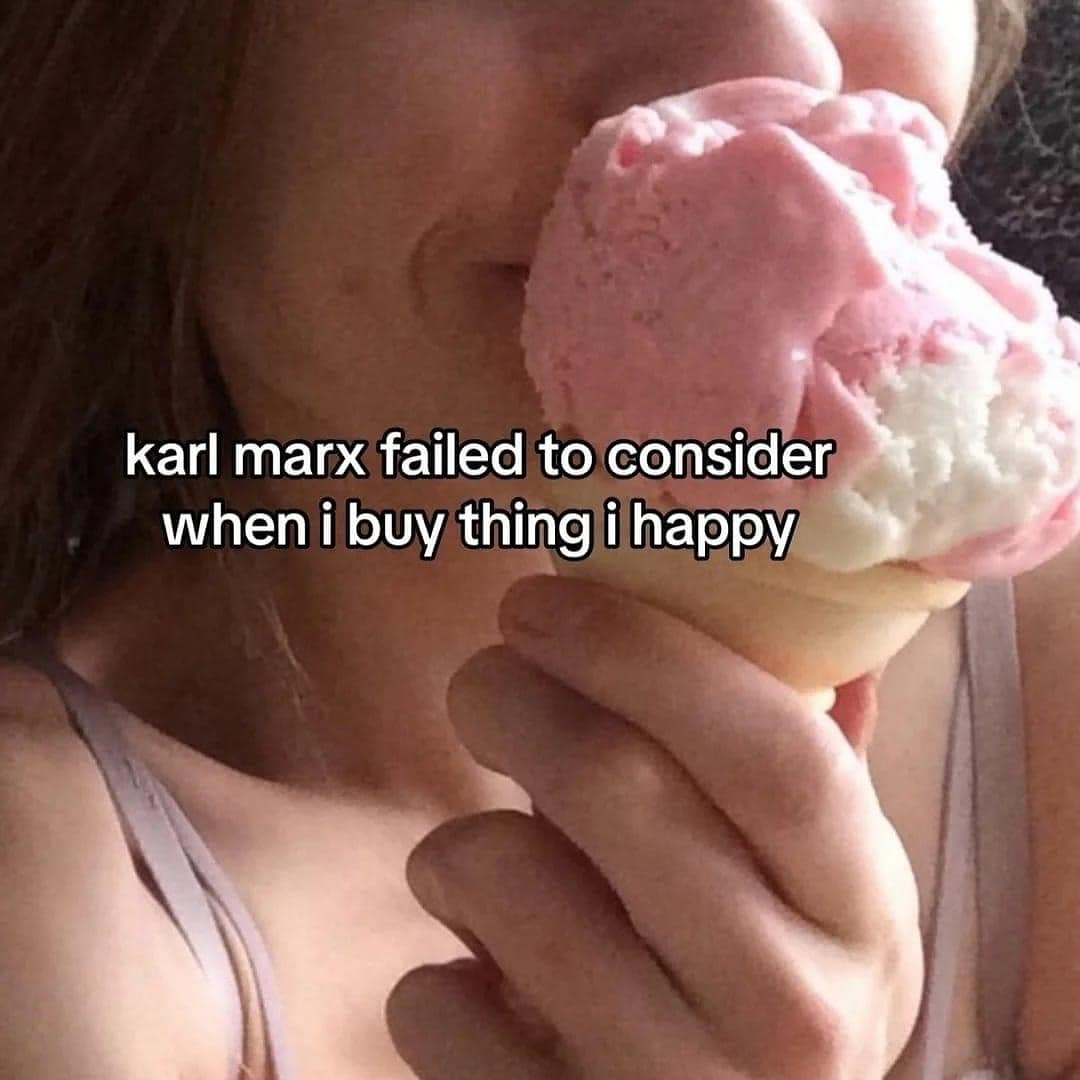 karl marx failed to consider when i buy thing i happy
