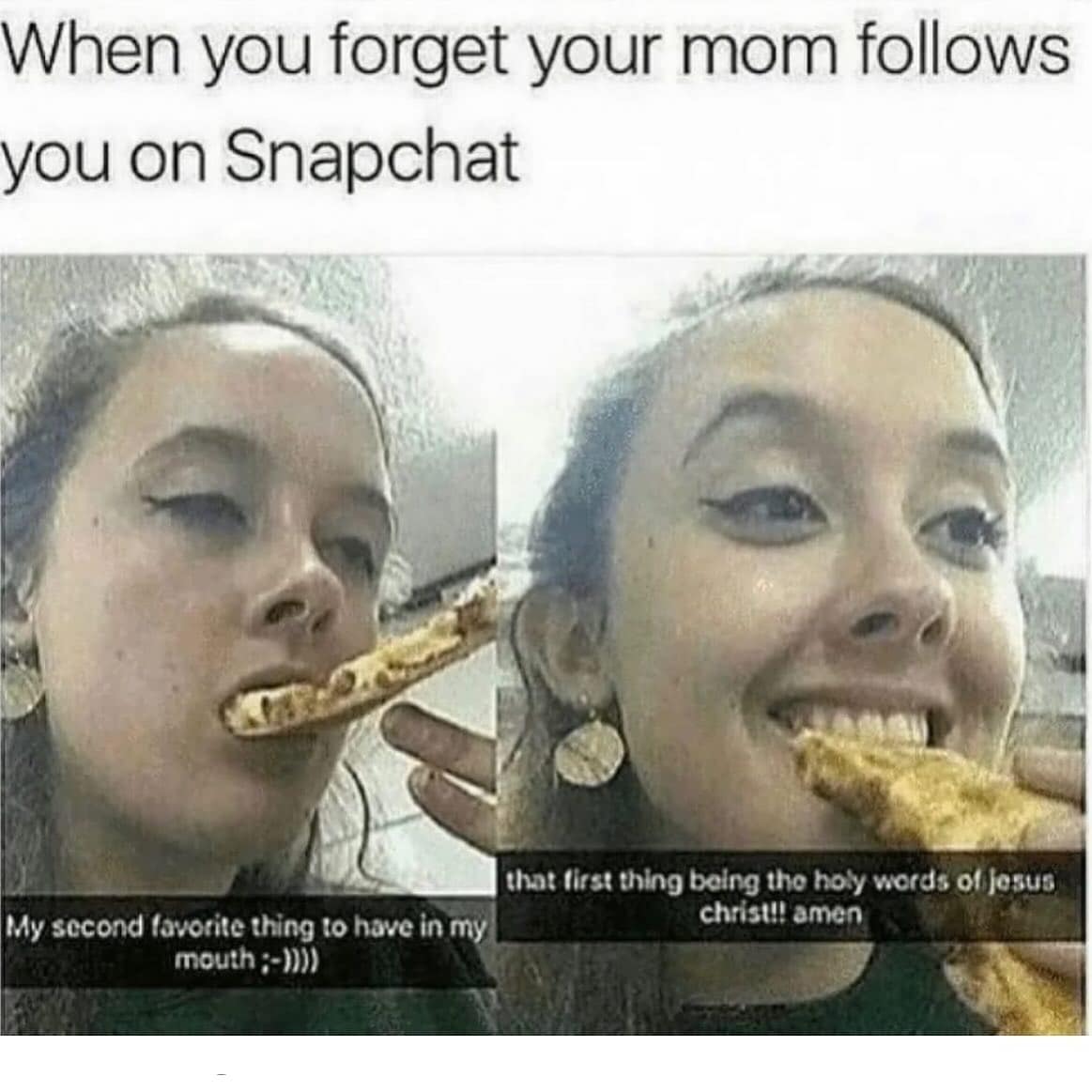 When you forget your mom follows you on Snapchat