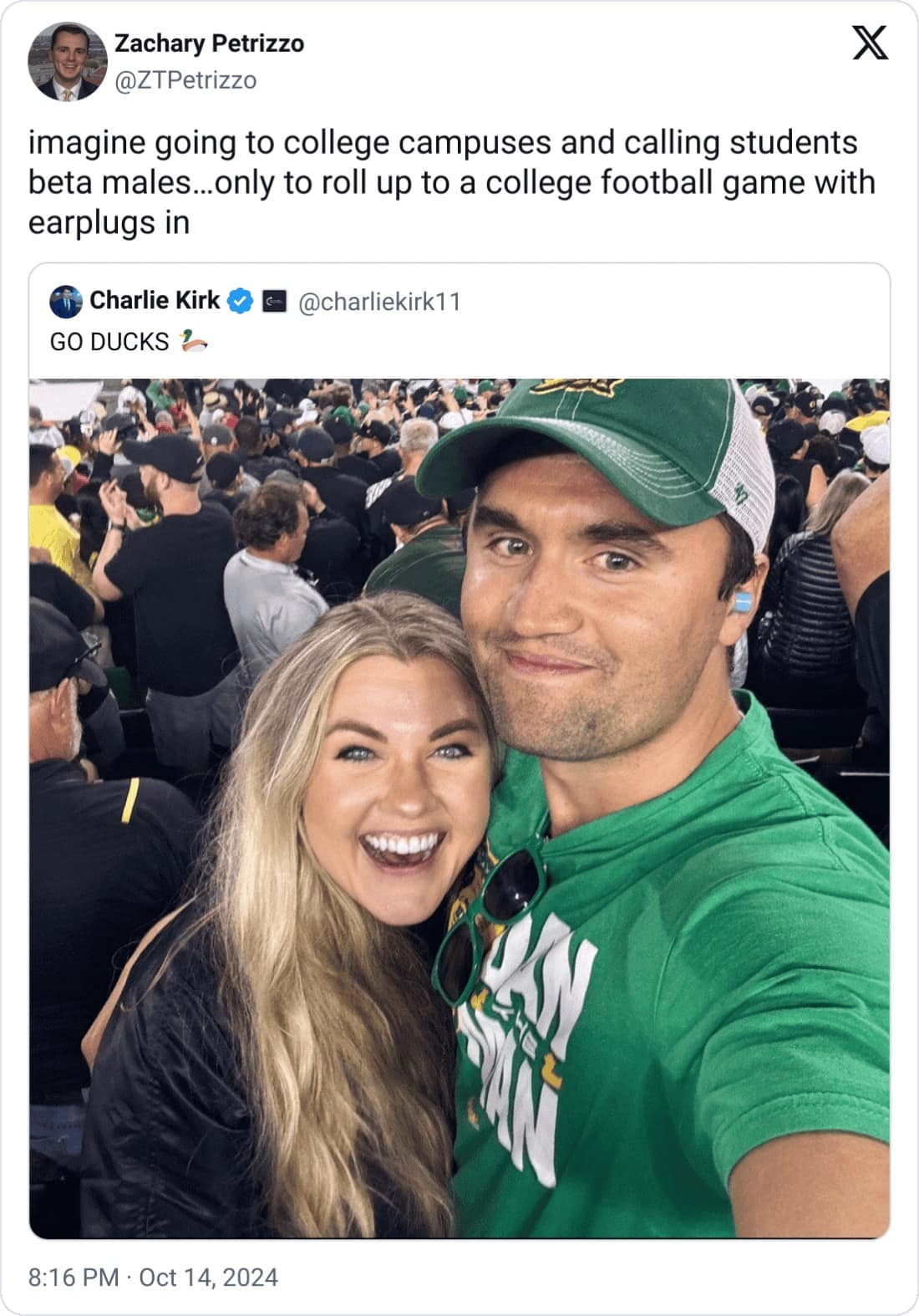 imagine going to college campuses and calling students beta males...only to roll up to a college football game with earplugs in