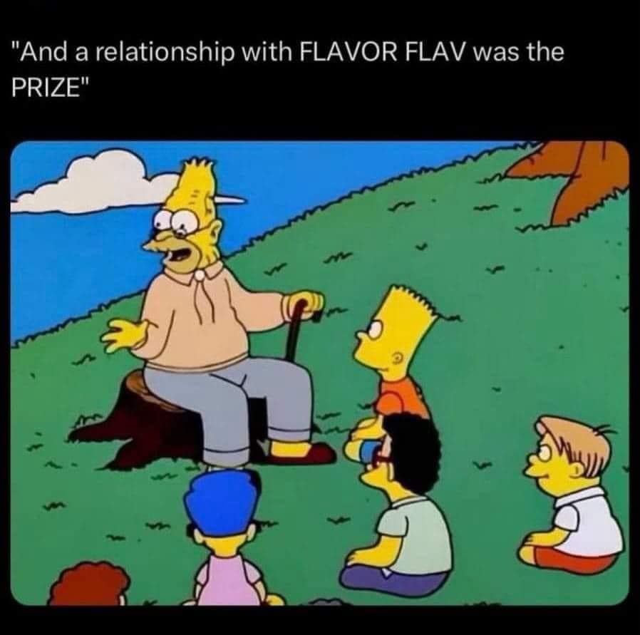 "And a relationship with FLAVOR FLAV was the PRIZE"