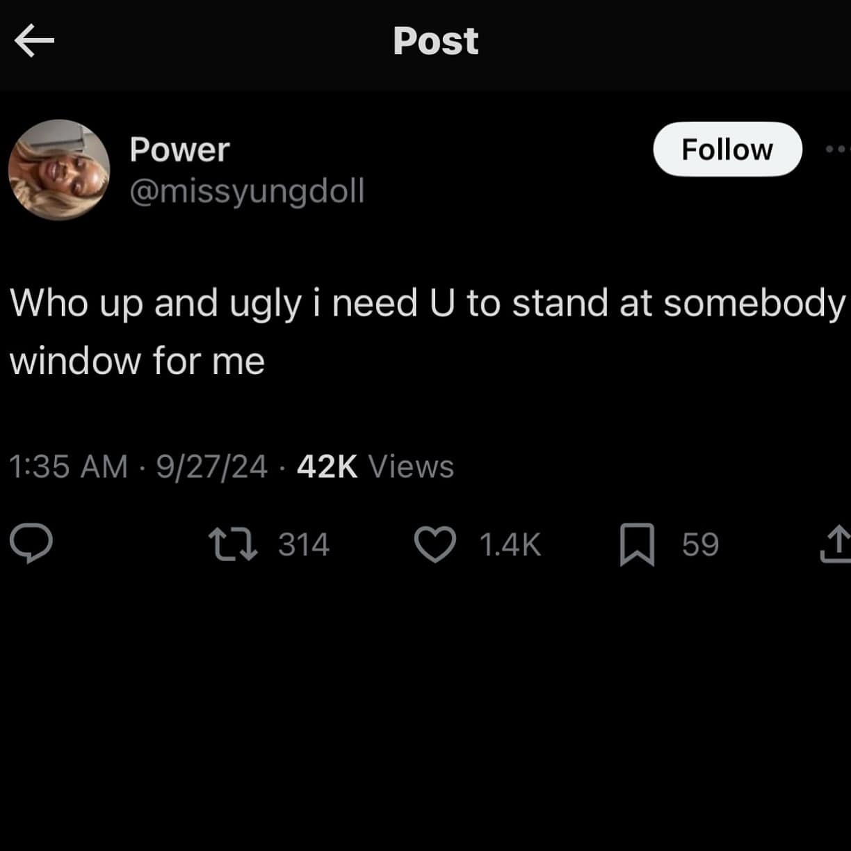 Who up and ugly i need U to stand at somebody window for me