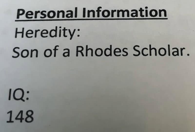 Personal Information Heredity: Son of a Rhodes Scholar. 1Q: 148