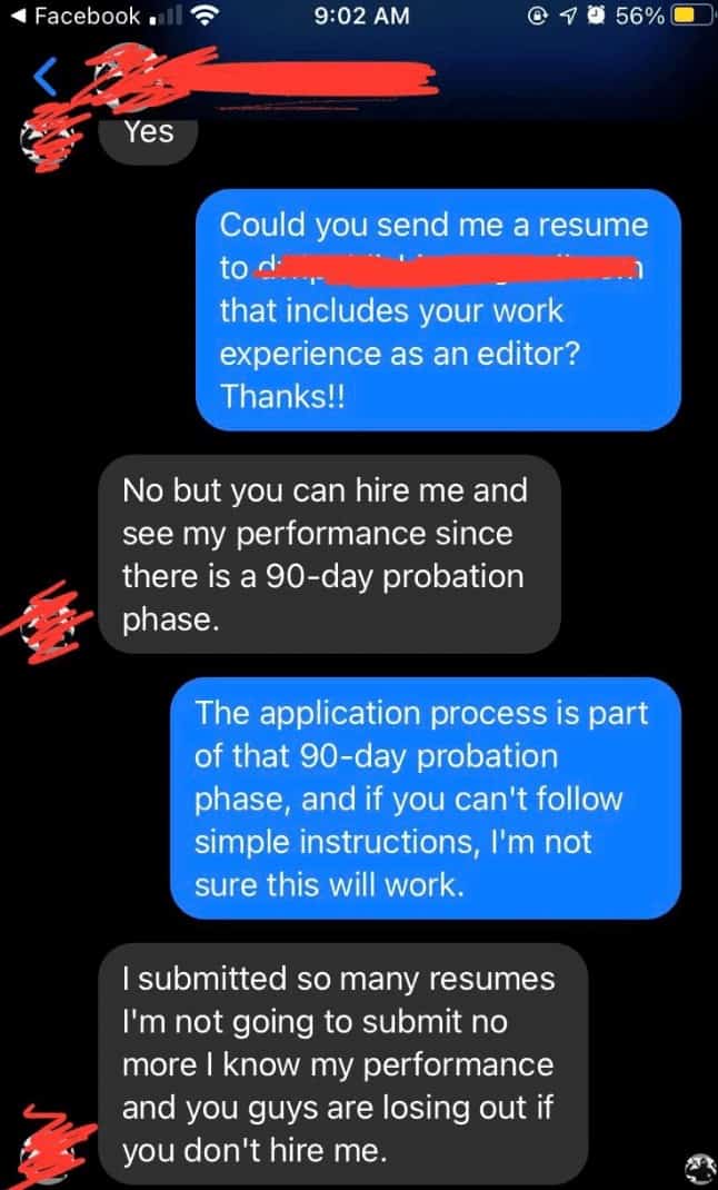 No but you can hire me and see my performance since there is a 90-day probation phase.