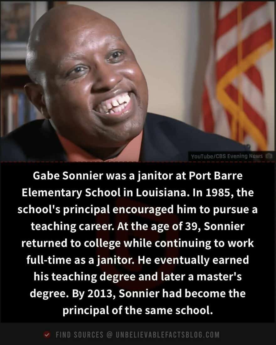 Gabe Sonnier was a janitor at Port Barre Elementary School in Louisiana. In 1985, the school's principal encouraged him to pursue a teaching career. At the age of 39, Sonnier returned to college while continuing to work full-time as a janitor. He eventually earned his teaching degree and later a master's degree. By 2013, Sonnier had become the principal of the same school.
