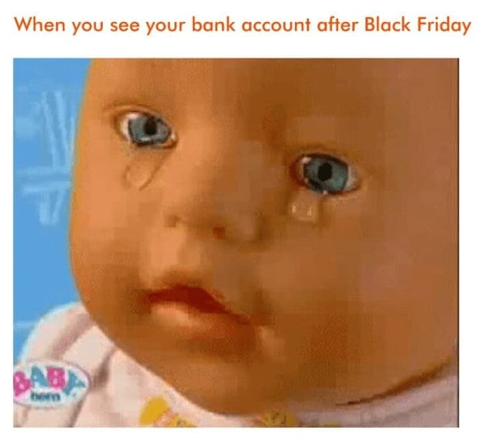 When you see your bank account after Black Friday