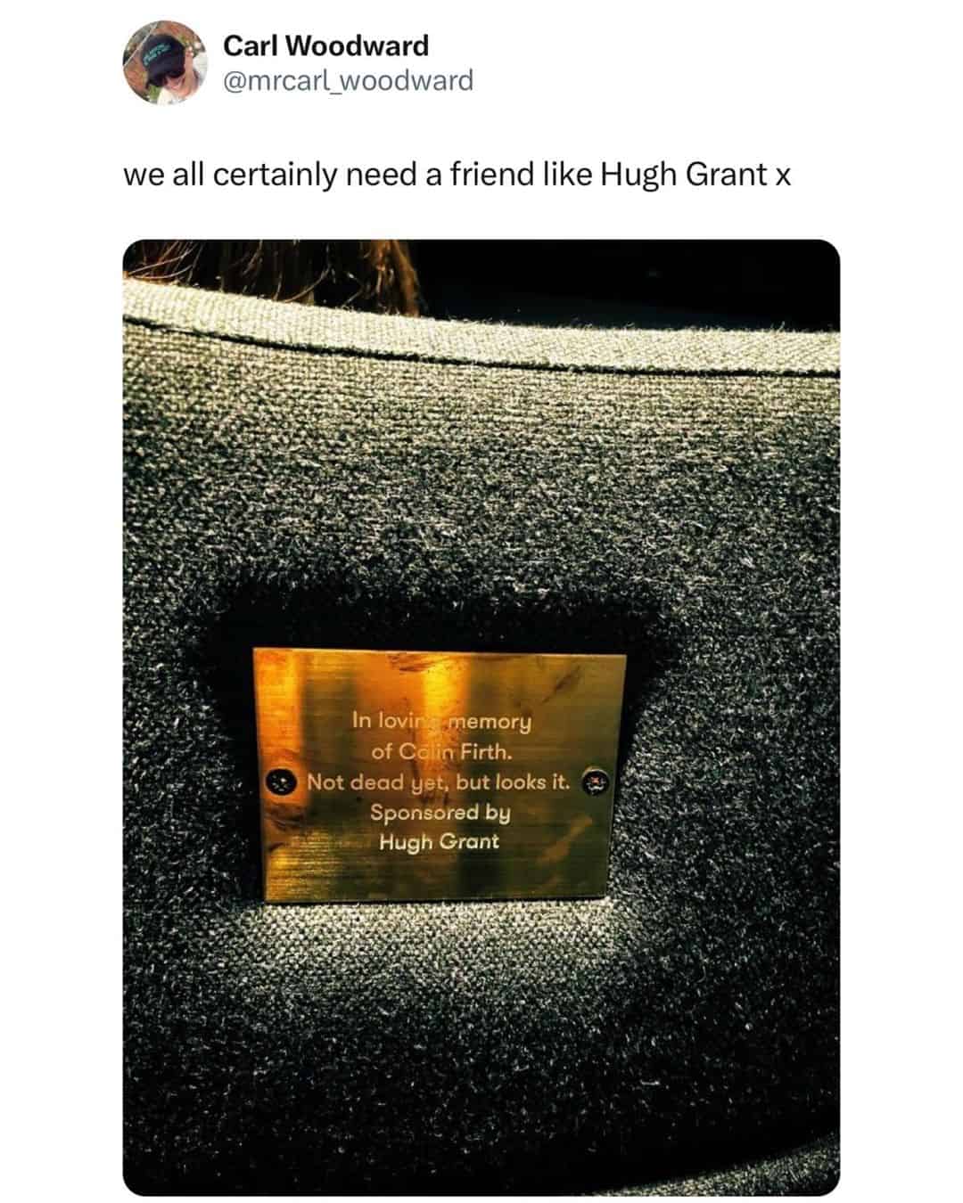 In lovin memory of Calin Firth. Not dead yet, but looks it. Sponsored by Hugh Grant