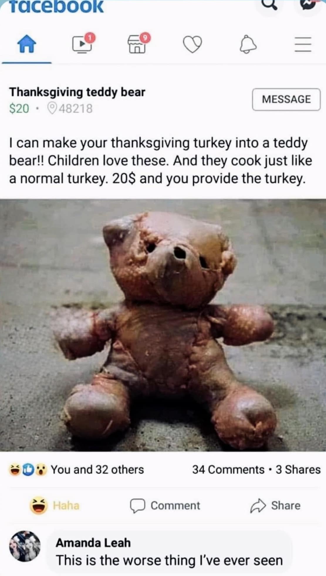 I can make your thanksgiving turkey into a teddy bear!! Children love these. And they cook just like a normal turkey. 20$ and you provide the turkey.