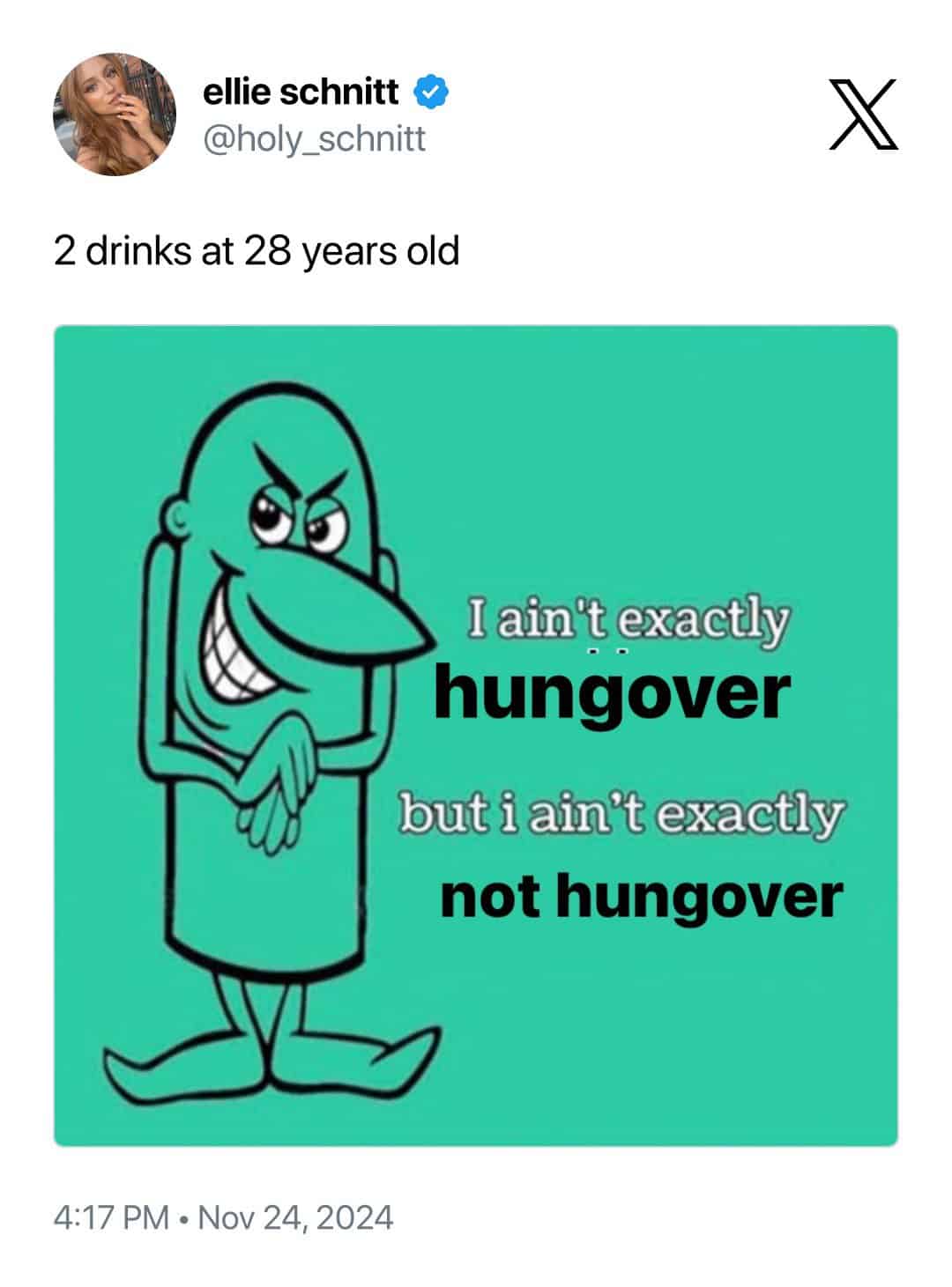 2 drinks at 28 years old I ain't exactly hungover but i ain't exactly not hungover