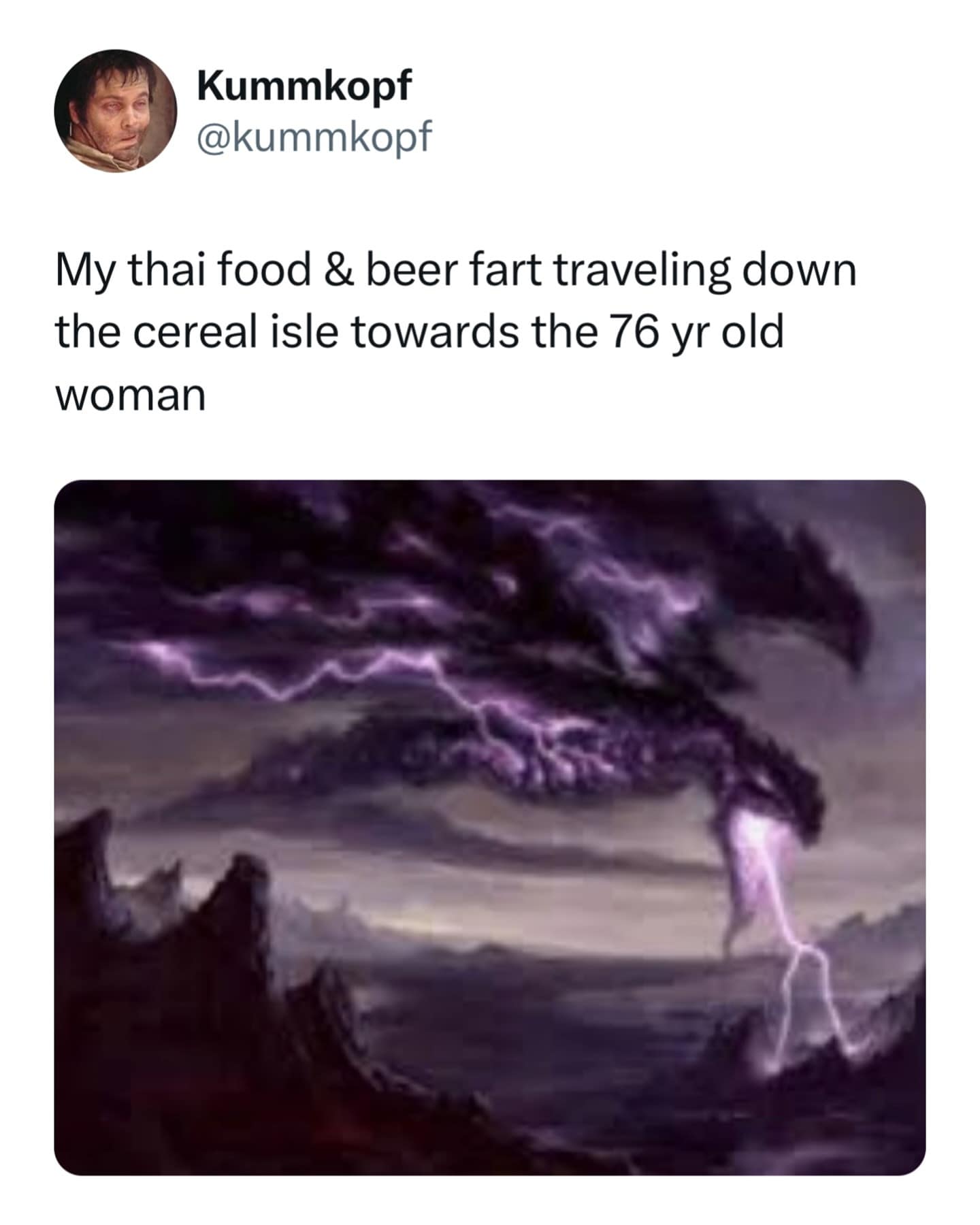 My thai food & beer fart traveling down the cereal isle towards the 76 yr old woman