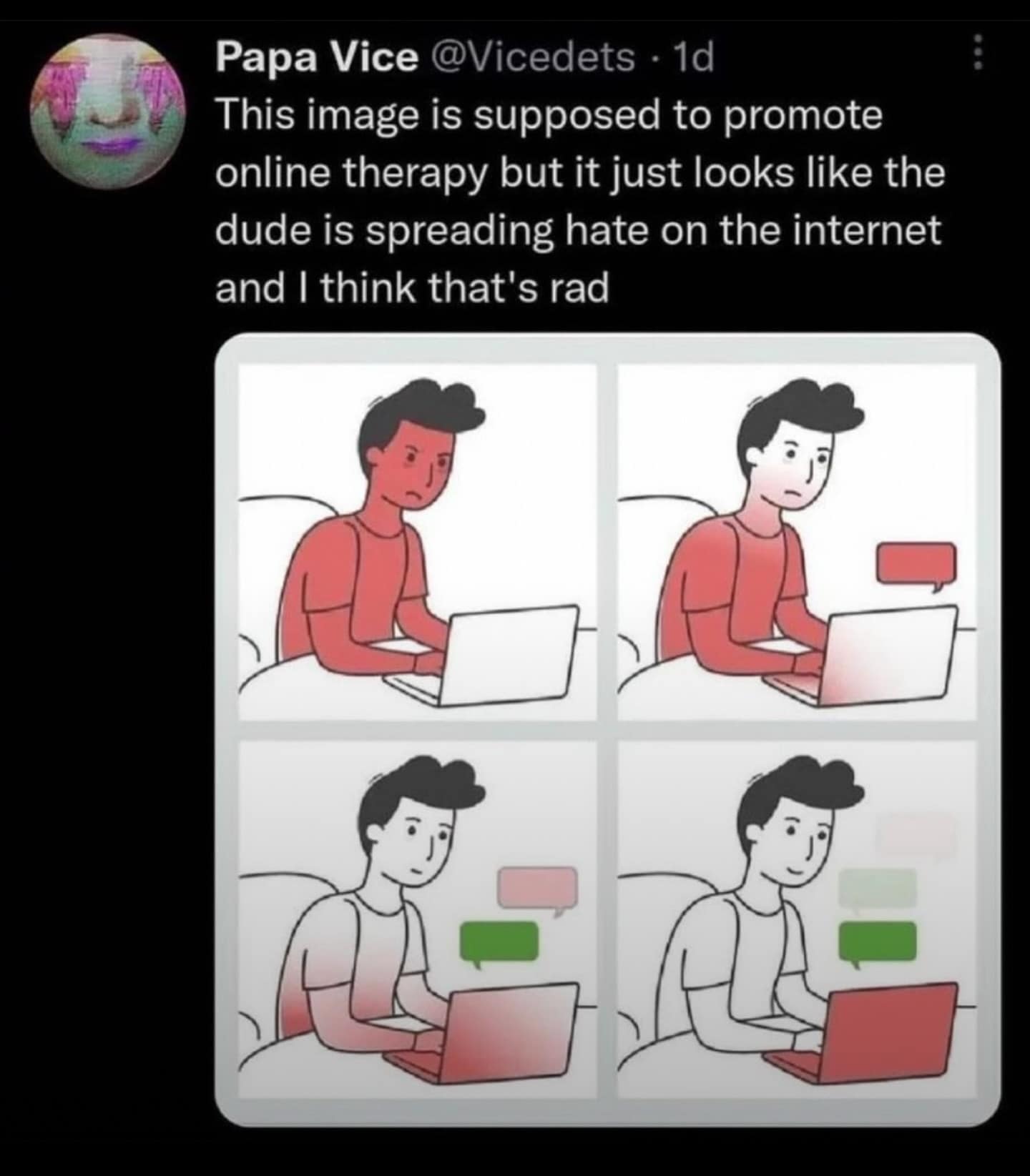This image is supposed to promote online therapy but it just looks like the dude is spreading hate on the internet and I think that's rad