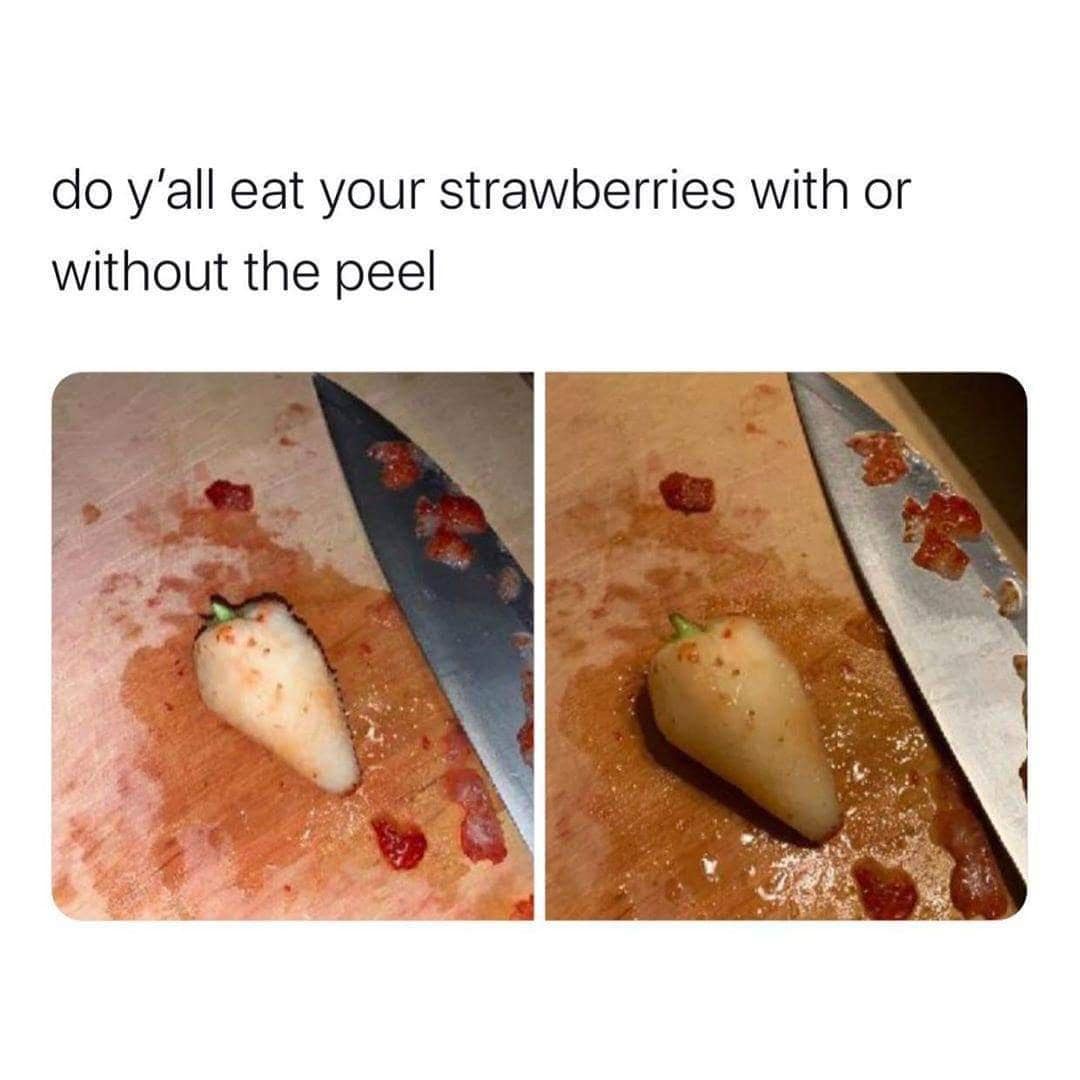 do y'all eat your strawberries with or without the peel