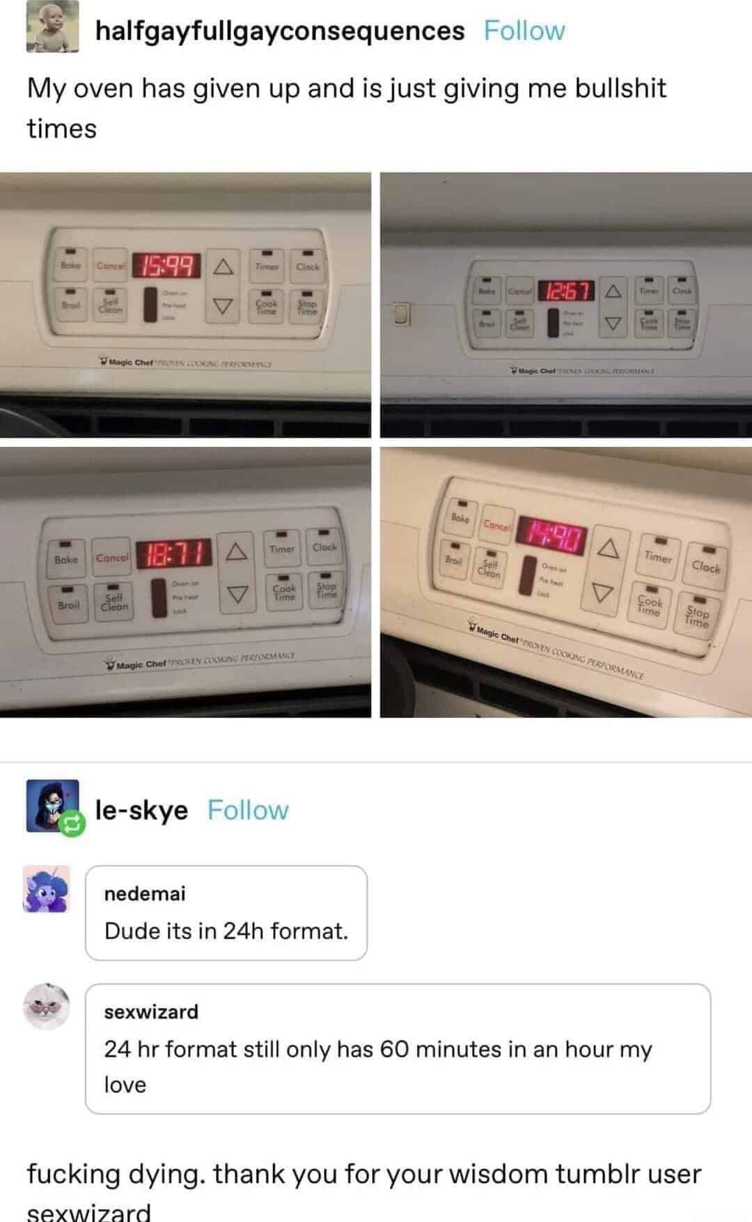 My oven has given up and is just giving me bullshit times