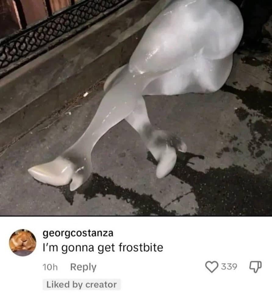 I'm gonna get frostbite
