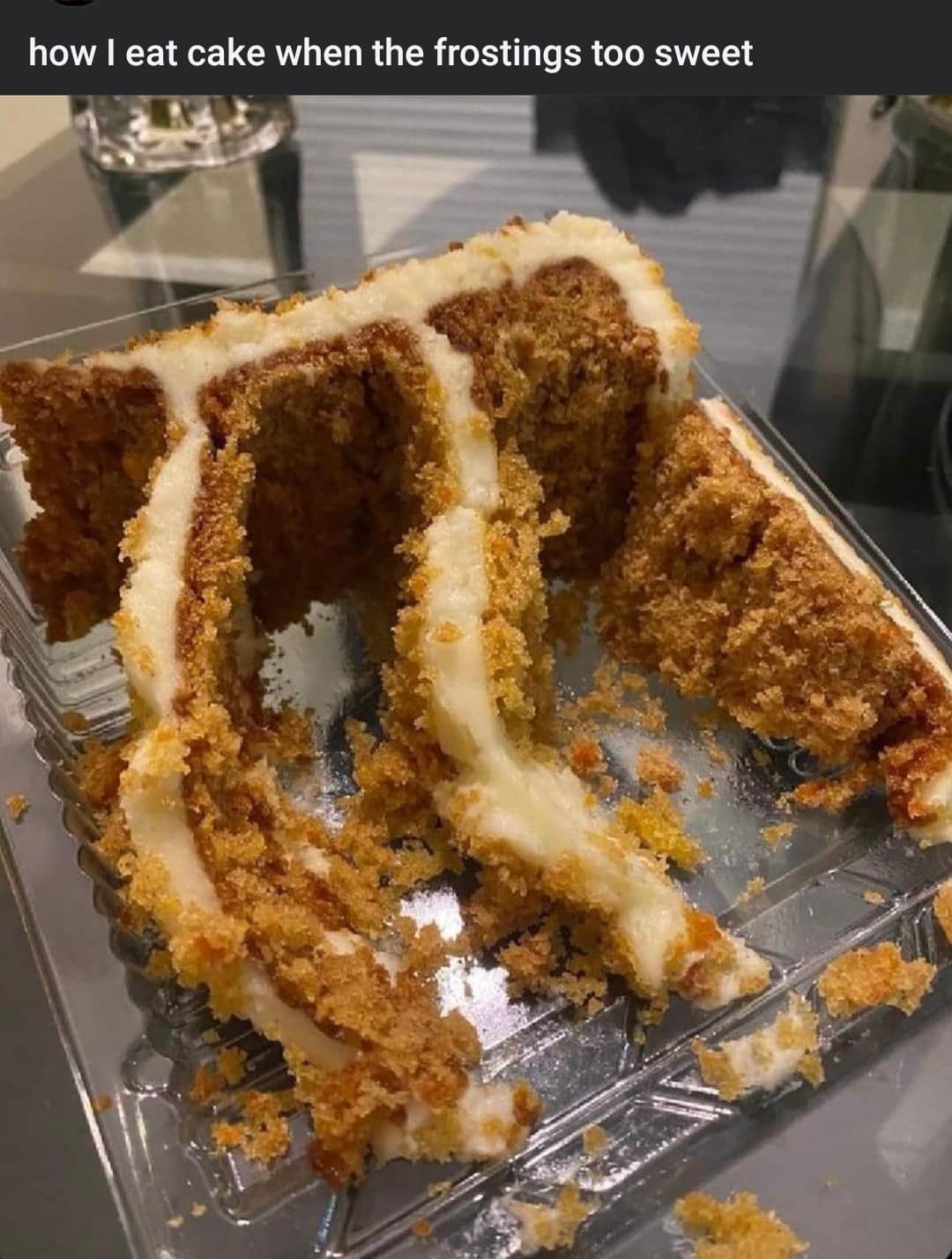 how I eat cake when the frostings too sweet