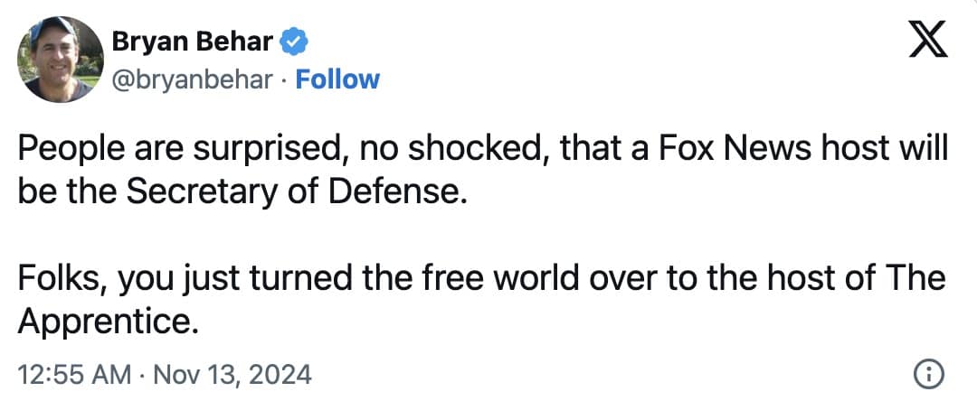 People are surprised, no shocked, that a Fox News host will be the Secretary of Defense. Folks, you just turned the free world over to the host of The Apprentice.