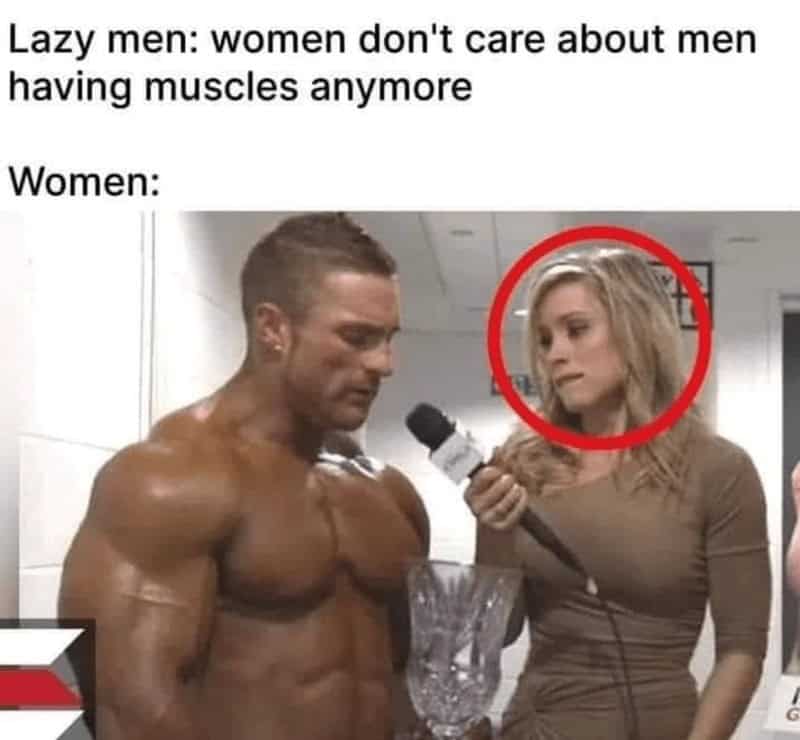 Lazy men: women don't care about men having muscles anymore Women: