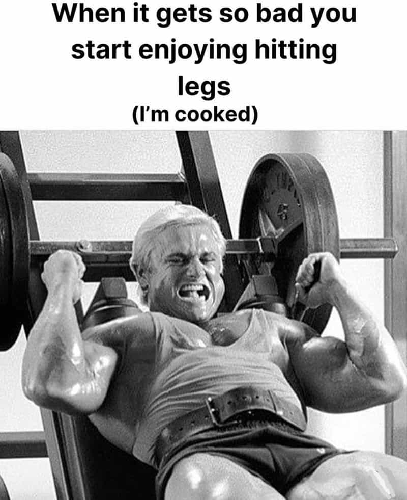 When it gets so bad you start enjoying hitting legs (I'm cooked)