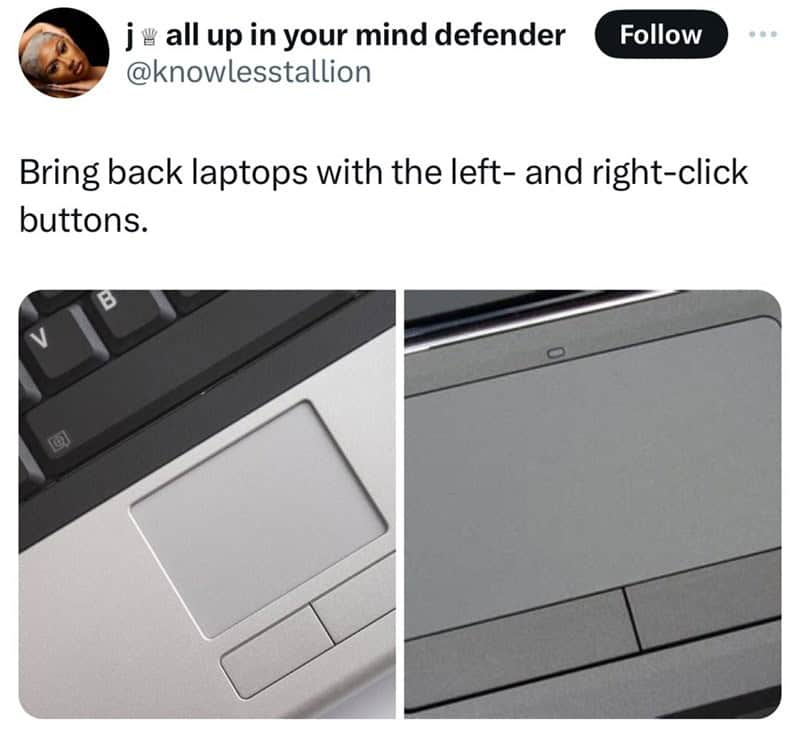 Bring back laptops with the left- and right-click buttons.