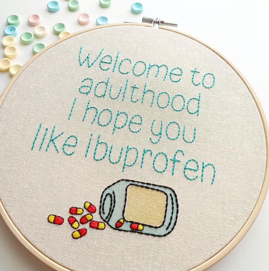Welcome to adulthood I hope you like Ibuprofen
