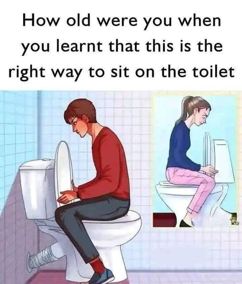 How old were you when you learnt that this is the right way to sit on the toilet