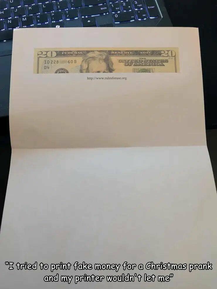 "I tried to print fake money for a Christmas prank and my printer wouldn't let me"