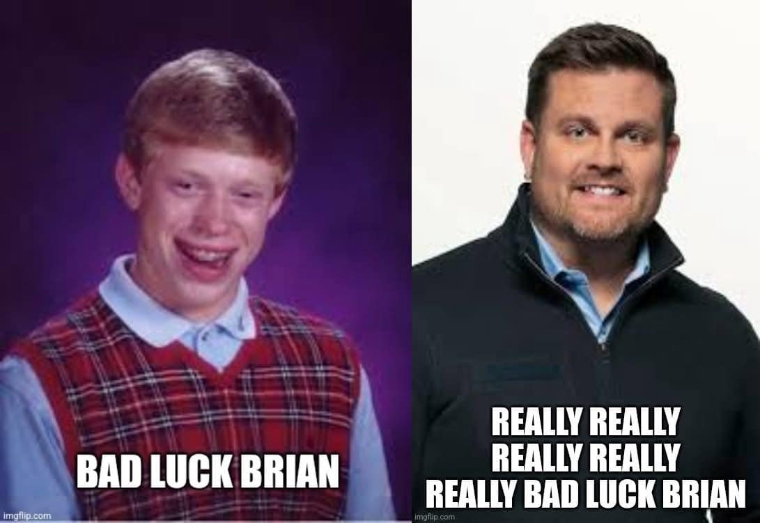 BAD LUCK BRIAN imgflip.com REALLY REALLY REALLY REALLY REALLY BAD LUCK BRIAN