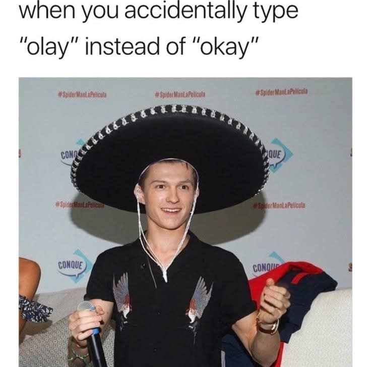 when you accidentally type "olay" instead of "okay"