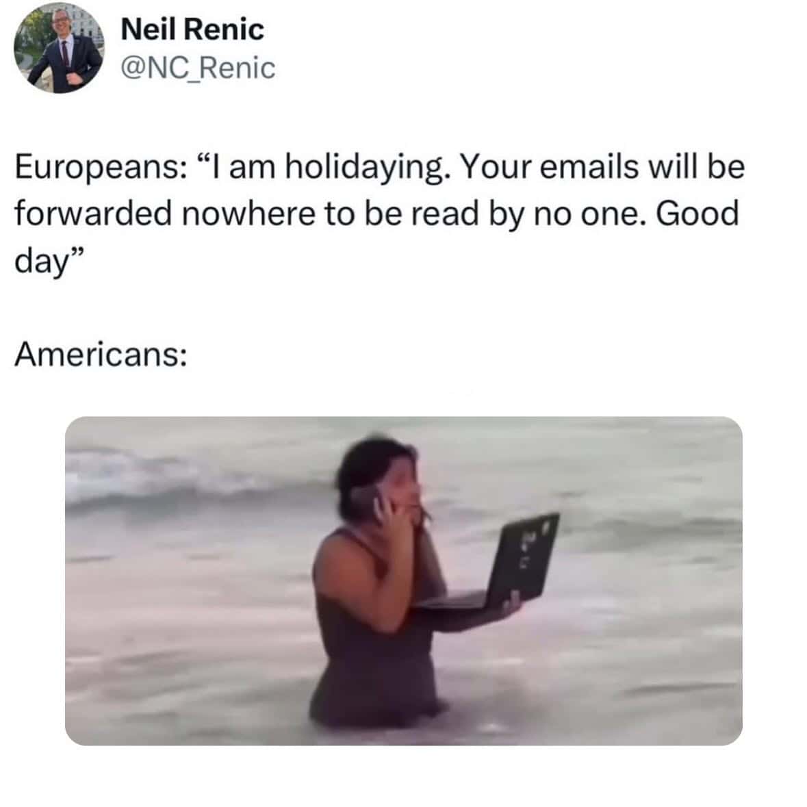Europeans: "I am holidaying. Your emails will be forwarded nowhere to be read by no one. Good day" Americans: