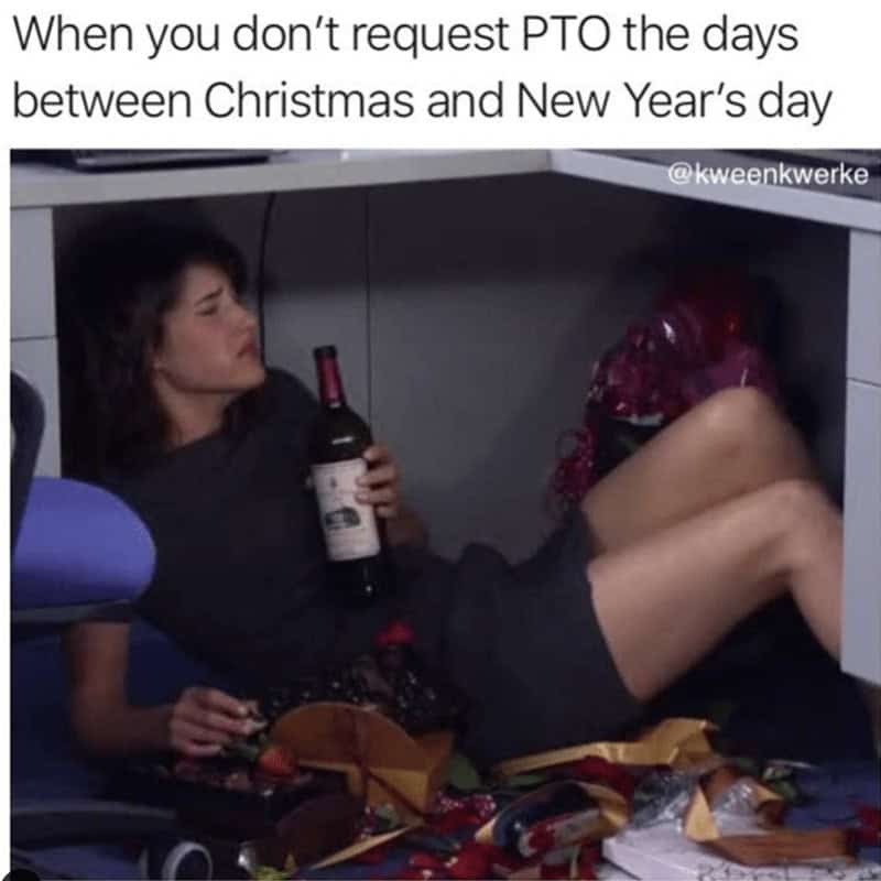 When you don't request PTO the days between Christmas and New Year's day
