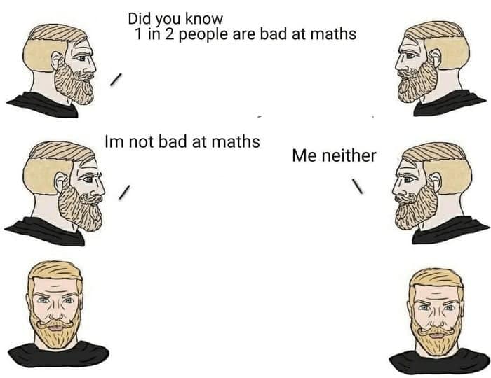 Did you know 1 in 2 people are bad at maths Im not bad at maths Me neither