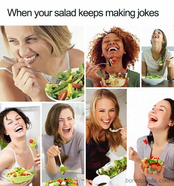 When your salad keeps making jokes
