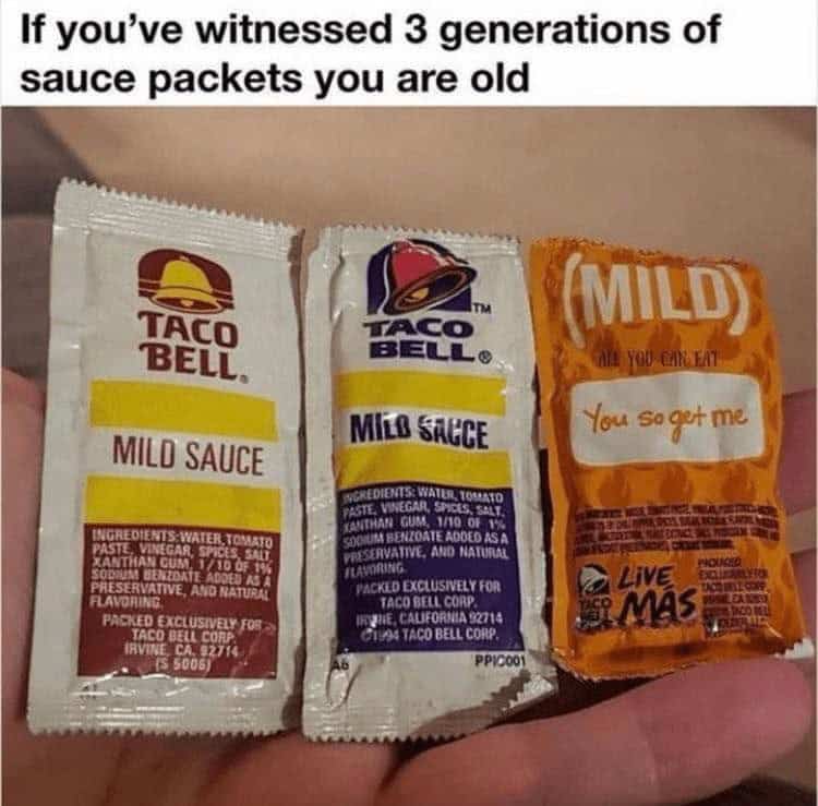 If you've witnessed 3 generations of sauce packets you are old