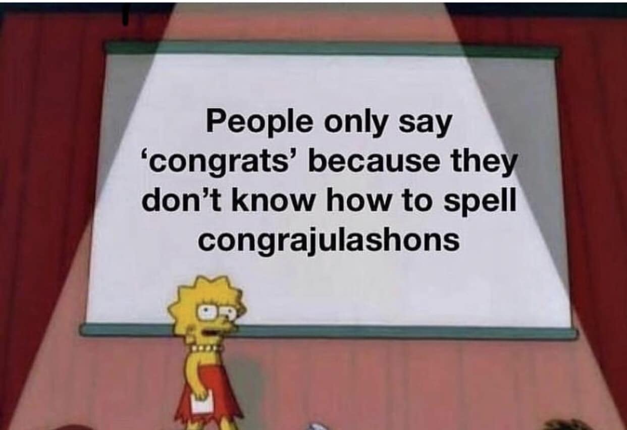 People only say 'congrats' because they don't know how to spell congrajulashons