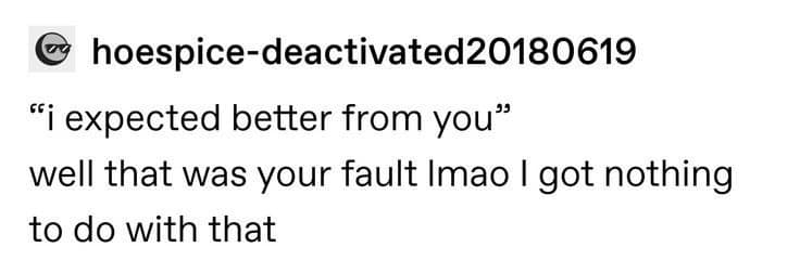 hoespice-deactivated20180619 "¡ expected better from you" well that was your fault Imao I got nothing to do with that