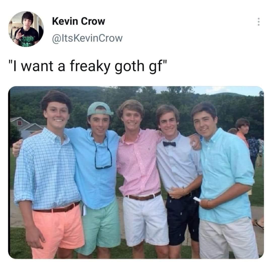 Kevin Crow @itsKevinCrow "I want a freaky goth gf"